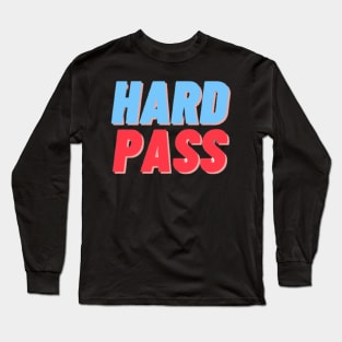 HARD PASS Long Sleeve T-Shirt